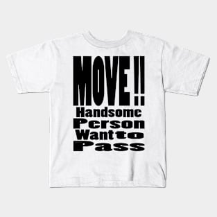 Handsome person want to pass Kids T-Shirt